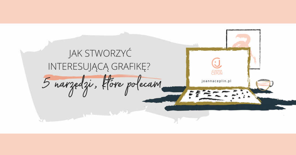 Jak Zrobić Dobrą ściąge Na Kartkówke Jak stworzyć interesującą grafikę? 5 narzędzi, które polecam - Joanna