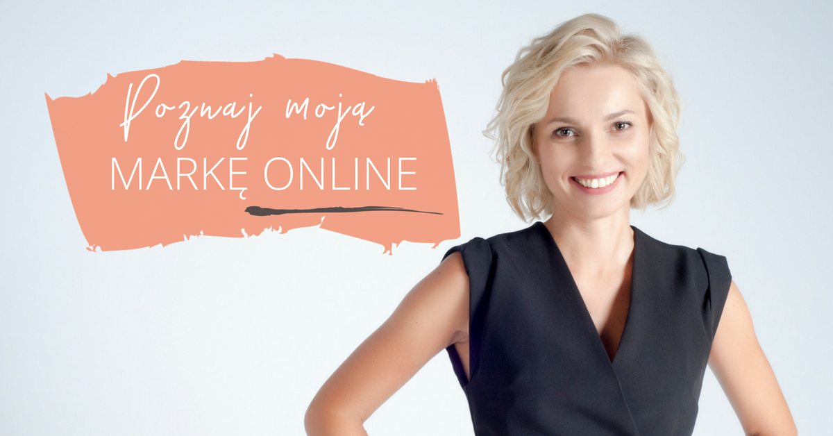 Poznaj Moją Markę Online Moje Kursy Online Joanna Ceplin Blog 9466
